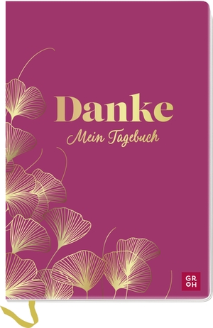 Groh Verlag (Hrsg.). Danke - Mein Tagebuch - Eintragbuch und Journal für bewusste Selbstreflexion und Dankbarkeit im Alltag | mit ausführlicher Einleitung und anleitenden Fragen. Groh Verlag, 2023.