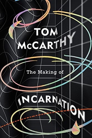 McCarthy, Tom. The Making of Incarnation. Vintage Publishing, 2021.
