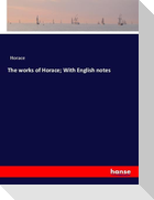 The works of Horace; With English notes