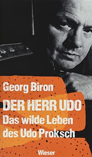 Biron, Georg. Der Herr Udo - Das wilde Leben des Udo Proksch. Wieser Verlag GmbH, 2021.