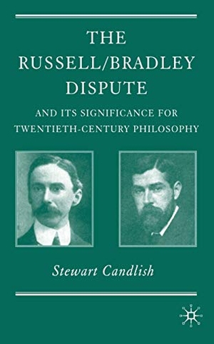 Candlish, S.. The Russell/Bradley Dispute and Its Significance for Twentieth Century Philosophy. Springer Nature Singapore, 2006.