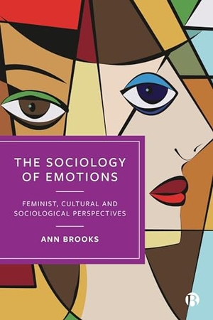 Brooks, Ann. The Sociology of Emotions - Feminist, Cultural and Sociological Perspectives. Bristol University Press, 2024.