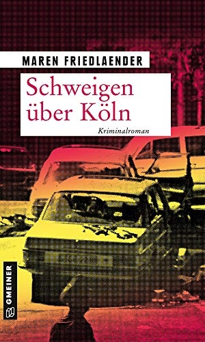 Friedlaender, Maren. Schweigen über Köln - Kriminalroman. Gmeiner Verlag, 2021.