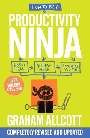 Allcott, Graham. How to Be a Productivity Ninja - Worry Less, Achieve More and Love What You Do. Icon Books, 2019.