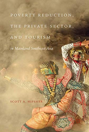 Hipsher, Scott. Poverty Reduction, the Private Sector, and Tourism in Mainland Southeast Asia. Springer Nature Singapore, 2017.