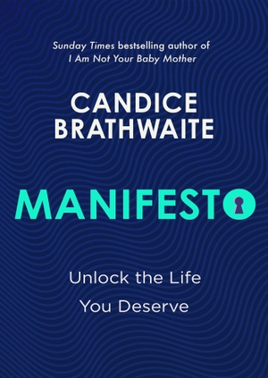 Brathwaite, Candice. Manifesto - Unlock the life you deserve and find contentment in your everyday. Quercus Publishing, 2024.