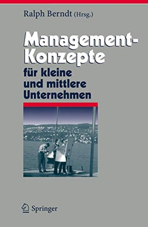 Berndt, Ralph (Hrsg.). Management-Konzepte für kleine und mittlere Unternehmen. Springer Berlin Heidelberg, 2006.