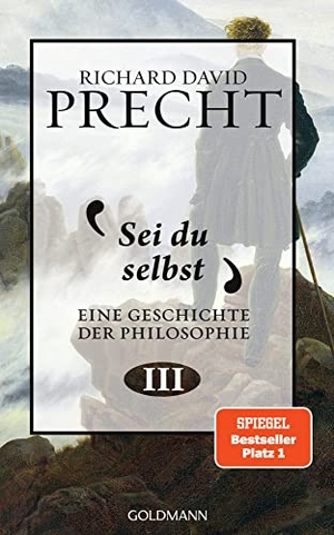 Precht, Richard David. Sei du selbst - Eine Geschichte der Philosophie 3. Goldmann Verlag, 2019.
