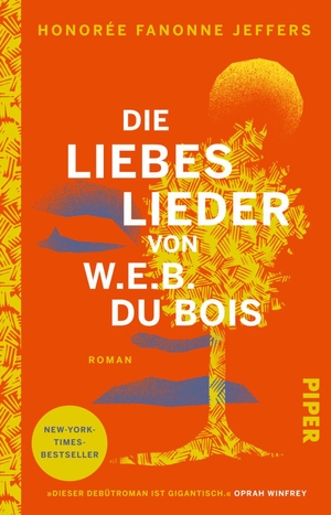 Jeffers, Honorée Fanonne. Die Liebeslieder von W.E.B. Du Bois - Roman | New-York-Times-Bestseller. Piper Verlag GmbH, 2024.