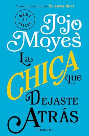 Moyes, Jojo. La Chica Que Dejaste Atrás / The Girl You Left Behind. Prh Grupo Editorial, 2024.