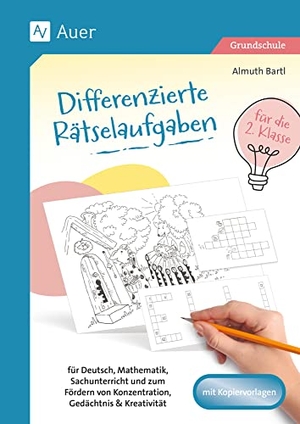 Bartl, Almuth. Differenzierte Rätselaufgaben für die 2. Klasse - für Deutsch, Mathematik, Sachunterricht und zum Fördern von Konzentration, Gedächtnis & Kreativität. Auer Verlag i.d.AAP LW, 2022.