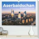 Aserbaidschan - Ein spektakuläres Land. (Premium, hochwertiger DIN A2 Wandkalender 2022, Kunstdruck in Hochglanz)