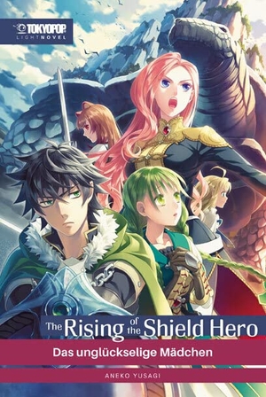 Aneko, Yusagi. The Rising of the Shield Hero Light Novel 06 - Das unglückselige Mädchen. TOKYOPOP GmbH, 2023.