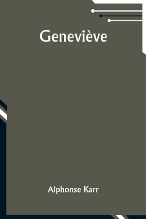 Karr, Alphonse. Geneviève. Alpha Edition, 2024.