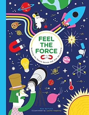 Barfield, Mike. Feel the Force - Revealing the Physics Secrets that Rule the Universe. Hachette Children's Group, 2023.