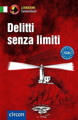 De Feo, Enrico / Puccetti, Alessandra Felici et al. Delitti senza limiti. Italienisch A2-B1. Circon Verlag GmbH, 2026.