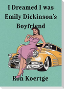 I Dreamed I Was Emily Dickinson's Boyfriend