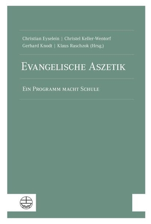 Eyselein, Christian / Christel Keller-Wentorf et al (Hrsg.). Evangelische Aszetik - Ein Programm macht Schule. Evangelische Verlagsansta, 2021.