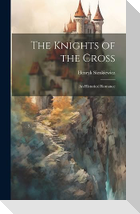 The Knights of the Cross: An Historical Romance
