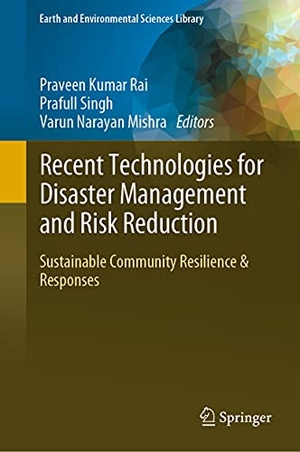 Rai, Praveen Kumar / Varun Narayan Mishra et al (Hrsg.). Recent Technologies for Disaster Management and Risk Reduction - Sustainable Community Resilience & Responses. Springer International Publishing, 2021.