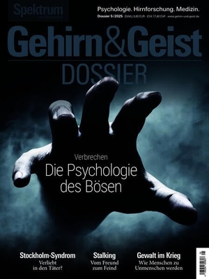 Spektrum der Wissenschaft. Gehirn&Geist Dossier 5/2025 Die Psychologie des Bösen. Spektrum D. Wissenschaft, 2025.