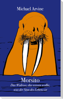 Morsito - Das Walross, das wissen wollte, was der Sinn des Lebens ist