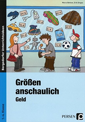 Bettner, Marco / Erik Dinges. Größen anschaulich - Geld - Rechnen mit Geld in den Klassen 1.-4. Klasse. Persen Verlag i.d. AAP, 2016.