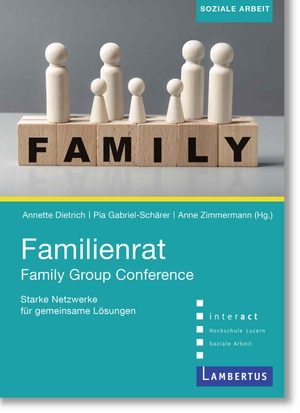 Gabriel-Schärer, Pia / Annette Dietrich et al (Hrsg.). Familienrat/Family Group Conference - Starke Netzwerke für gemeinsame Lösungen. Lambertus-Verlag, 2024.
