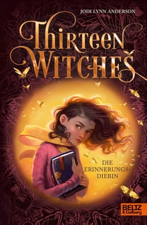 Anderson, Jodi Lynn. Thirteen Witches - Die Erinnerungsdiebin - Band 1 der Reihe 13 Witches. Beltz Verlagsgruppe, 2025.