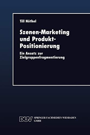 Szenen-Marketing und Produkt-Positionierung - Ein Ansatz zur Zielgruppenfragmentierung. Deutscher Universitätsverlag, 1999.