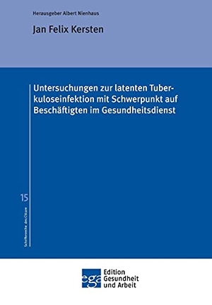 Kersten, Jan Felix. Untersuchungen zur latenten Tuberkuloseinfektion mit Schwerpunkt auf Beschäftigten im Gesundheitsdienst. tredition, 2021.