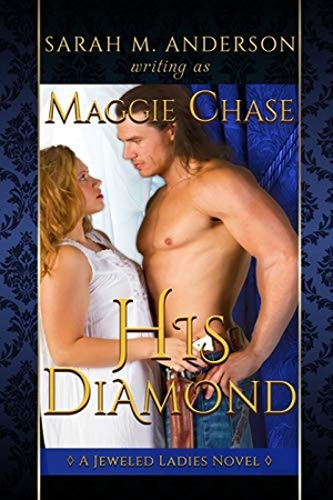 Anderson, Sarah M / Maggie Chase. His Diamond. Amazon Digital Services LLC - Kdp, 2020.