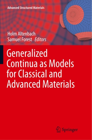 Forest, Samuel / Holm Altenbach (Hrsg.). Generalized Continua as Models for Classical and Advanced Materials. Springer International Publishing, 2018.