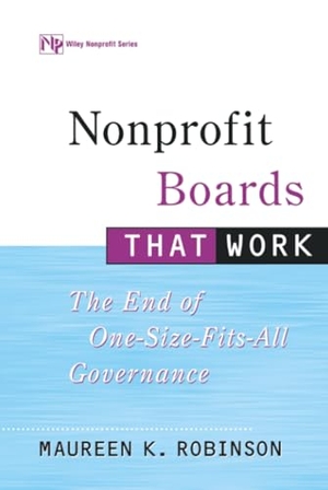 Robinson, Maureen K / Robinson. Nonprofit Boards That Work - The End of One-Size-Fits-All Governance. John Wiley & Sons, 2001.