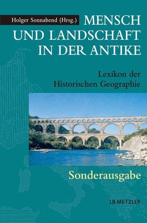 Sonnabend, Holger (Hrsg.). Mensch und Landschaft in der Antike - Lexikon der Historischen Geographie. J.B. Metzler, 2006.