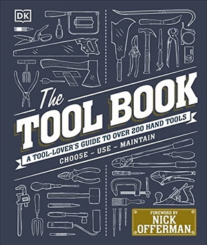 Behari, Jo / Edwardes-Evans, Luke et al. The Tool Book - A Tool-Lover's Guide to Over 200 Hand Tools. Dorling Kindersley Ltd, 2018.