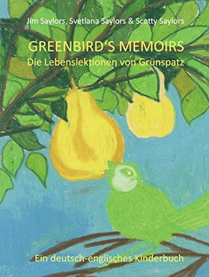 Scotty Saylors. Greenbird's Memoirs. Meinbestseller.de, 2017.