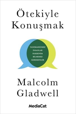 Gladwell, Malcolm. Ötekiyle Konusmak. Mediacat Kitaplari, 2021.