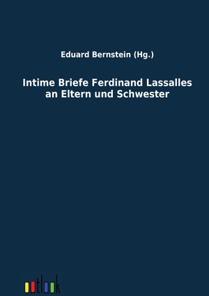 Bernstein, Eduard (Hrsg.). Intime Briefe Ferdinand Lassalles an Eltern und Schwester. Outlook Verlag, 2011.