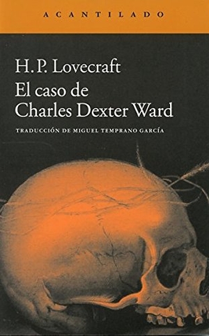 Lovecraft, H. P. / Howard Phillips Lovecraft. El caso de Charles Dexter Ward. Acantilado, 2014.