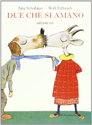 Schubiger, Jürg / Wolf Erlbruch. Due che si amano. , 2013.