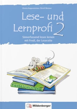 Koppensteiner, Christa / Christl Meixner. Lese- u.Lernprofi 2 Schülerarbeitsheft - Sinnerfassend lesen Lernen mit Fredi der Leseratte, Arbeitsheft. Mildenberger Verlag GmbH, 2010.