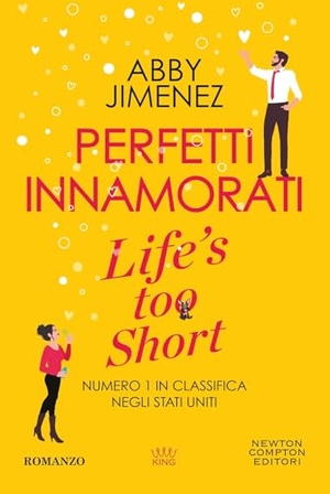 Jimenez, Abby. Perfetti innamorati. Life's too short. Newton Compton Editori, 2026.
