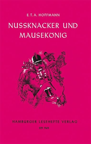 Hoffmann, Ernst Theodor Amadeus. Nussknacker und Mausekönig - Märchen. Hamburger Lesehefte, 2011.