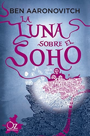 Aaronovitch, Ben. Luna Sobre El Soho, La. Oz Editorial, 2021.