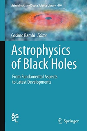 Bambi, Cosimo (Hrsg.). Astrophysics of Black Holes