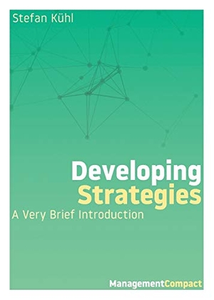 Kühl, Stefan. Developing Strategies - A Very Brief Introduction. Organizational Dialogue Press, 2017.