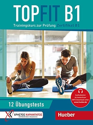 Georgiakaki, Manuela / Kaltsas, Petra et al. Topfit B1. Übungsbuch mit 12 Tests - Trainingskurs zur Prüfung Zertifikat B1. Hueber Verlag GmbH, 2021.