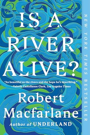 Macfarlane, Robert. Is a River Alive?. W. W. Norton & Company, 2026.