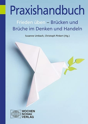 Pinkert, Christoph M. / Susanne Umbach (Hrsg.). Frieden üben - Brücken und Brüche im Denken und Handeln - Impulse aus der Friedenspädagogik. Wochenschau Verlag, 2022.